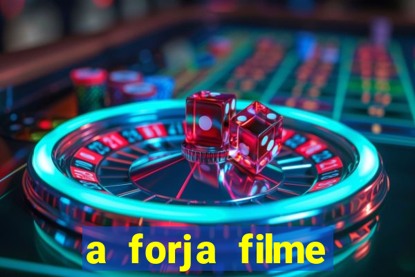 a forja filme completo dublado topflix